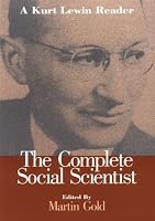 The Complete Social Scientist: A Kurt Lewin Reader