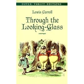 Through the Looking-Glass: And What Alice Found There (Dover Thrift Editions)