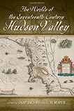 The worlds of the seventeenth-century Hudson Valley