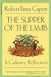 The Supper of the Lamb: A Culinary Reflection (A Harvest/Hbj Book) Robert Farrar Capon
