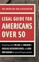 American Bar Association Legal Guide for Americans Over 50: Everything about the Law and Medicare and Medicaid, Retirement Rights, and Long-Term Choices for Yourself and Your Parents