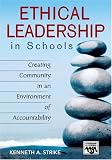 Ethical Leadership in Schools: Creating Community in an Environment of Accountability (Leadership for Learning Series)