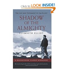 SHADOW OF THE ALMIGHTY: THE LIFE AND TESTAMENT OF JIM ELLIOT