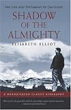 Shadow of the Almighty: The Life and Testament of Jim Elliot (Lives of Faith)