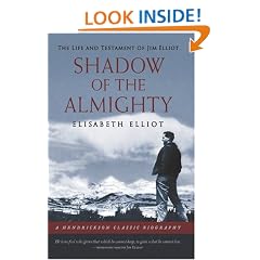 SHADOW OF THE ALMIGHTY: THE LIFE AND TESTAMENT OF JIM ELLIOT