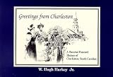 Greetings from Charleston: A Pictorial Postcard History of Charleston, South Carolina