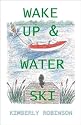 Wake Up and Water Ski