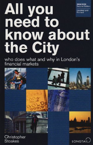 All You Need to Know About the City 2009/2010: Who Does What and Why in London's Financial Markets (All You Need to Know Guides) by Christopher Stoakes