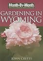 Month-By-Month Gardening in Wyoming