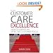 Customer Care Excellence: How to Create an Effective Customer Focus (Customer Care Excellence: How to Create an Effective Customer Care)