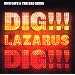 Dig!!! Lazarus Dig!!!