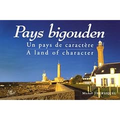 Pays bigouden : Un pays de caract�re : A land of character