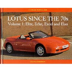 Lotus Since the 70's: Elite, Eclat, Excel, Elan v. 1: A Collector's Guide
