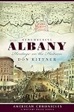 Remembering Albany (NY): Heritage on the Hudson (American Chronicles (History Press))