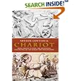 Chariot: The Astounding Rise and Fall of the World's First War Machine by Arthur Cotterell