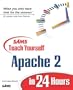 Sams Teach Yourself Apache 2 in 24 Hours
