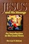 Jesus and His Message: An Introduction to the Good News
