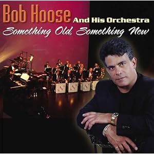 Something Old, Something New by Bob Hoose And His Orchestra (Audio CD - 2004)