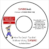 How To Coach Tee Ball Without Going INSANE (CD-ROM eBook Edition)