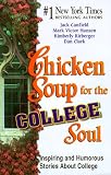 Chicken Soup for the College Soul: Inspiring and Humorous Stories for College Students (Chicken Soup for the Soul)