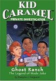 Ghost Ranch: The Legend Of Mad Jake (Kid Caramel, Private Investigator)