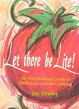 Let There Be Lite: An Illuminating Guide to Delicious Low-fat Cooking