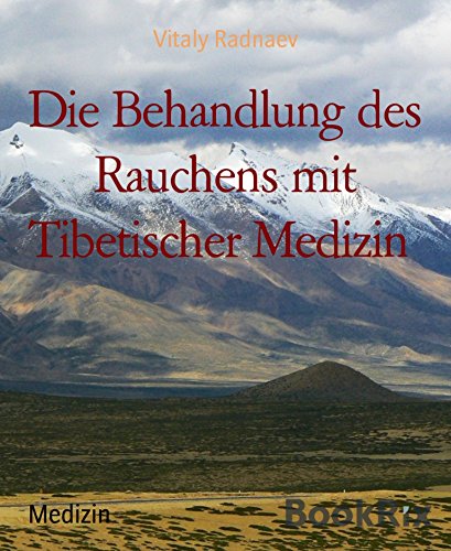 Die Behandlung des Rauchens mit Tibetischer Medizin (German Edition)