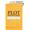 The Plot Whisperer: Secrets of Story Structure Any Writer Can Master
