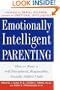 Emotionally Intelligent Parenting: How to Raise a Self-Disciplined, Responsible, Socially Skilled Child