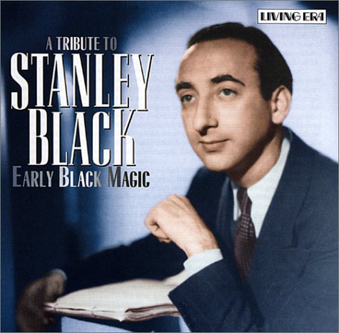 Stanley Black - Early Black Magic: A Tribute to Stanley Black - Zortam Music
