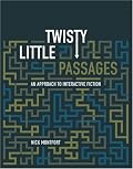 Twisty Little Passages: An Approach to Interactive Fiction
