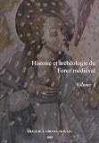 Histoire et arch�ologie du Forez m�di�val : Volume 1