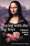 Playing with the Big Boys: A Woman's Guide to Poker