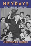Heydays: Great Stories in Chicago Sports