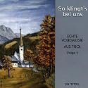 So Klingt'S Bei Uns- Echte Volksmusik aus Tirol Folge 1 (Stubenmusik, Harfe, Dreigsang, Weisenbläser, Tanzlmusig, Harmonika)