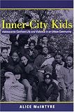 Inner City Kids: Adolescents Confront Life and Violence in an Urban Community (Qualitative Studies in Psychology)
