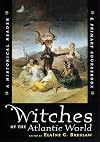 Witches of the Atlantic World: An Historical Reader and Primary Sourcebook