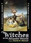 Witches of the Atlantic World: An Historical Reader and Primary Sourcebook