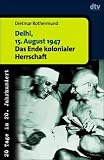Produkt-Bild: Delhi, 15. August 1947: Das Ende kolonialer Herrschaft
