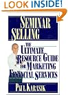 Seminar Selling: The Ultimate Resource Guide to Marketing Financial Services