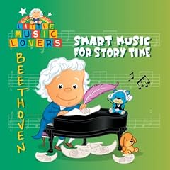 Little Music Lovers: Beethoven - Smart Music for Story Time