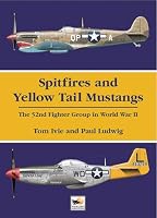 Spitfires and Yellow Tail Mustangs: The 52nd Fighter Group in World War II