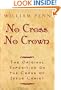 No Cross, No Crown: The Original Exposition On the Cross of Jesus Christ