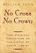 No Cross, No Crown: The Original Exposition On the Cross of Jesus Christ