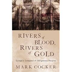 Rivers of Blood, Rivers of Gold: Europe's Conquest of Indigenous Peoples