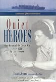 Quiet Heroes: Navy Nurses of the Korean War 1950-1953