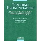Teaching Pronunciation: A Reference for Teachers of English to Speakers of Other Languages