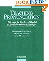 Teaching Pronunciation: A Reference for Teachers of English to Speakers of Other Languages