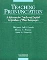 Teaching Pronunciation: A Reference for Teachers of English to Speakers of Other Languages