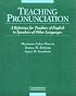 Teaching Pronunciation: A Reference for Teachers of English to Speakers of Other Languages
